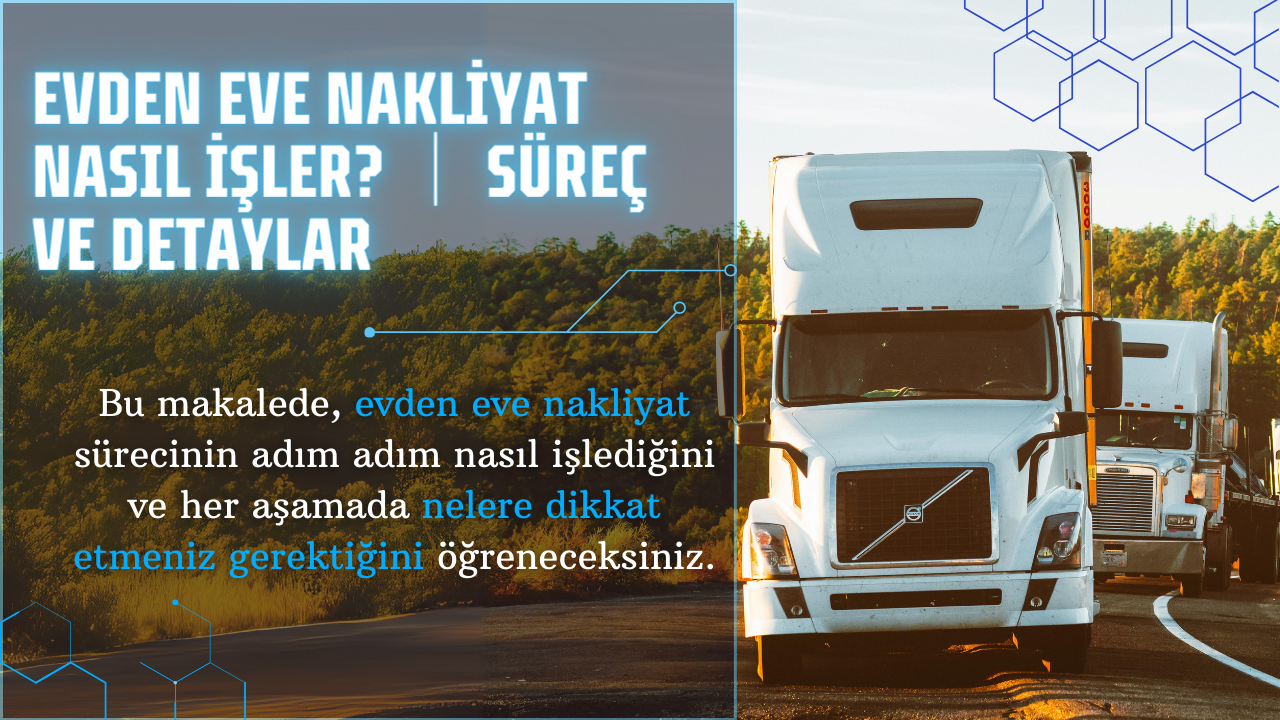 Evden Eve Nakliyat Nasıl İşler? Süreç ve Detaylar